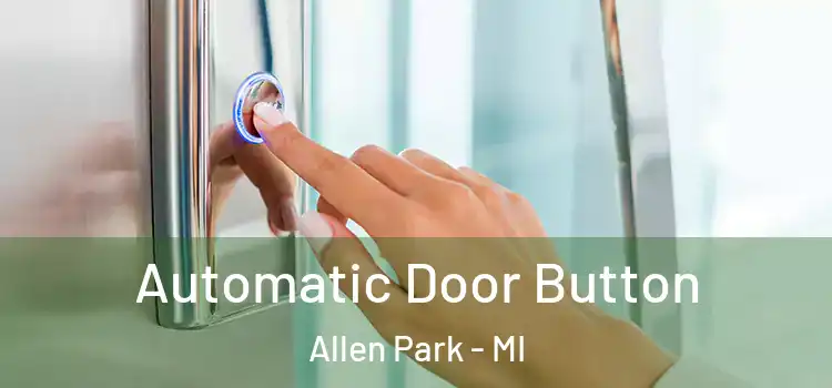 Automatic Door Button Allen Park - MI