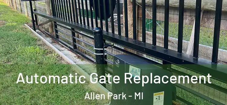 Automatic Gate Replacement Allen Park - MI