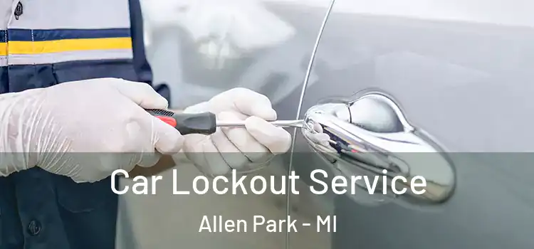 Car Lockout Service Allen Park - MI
