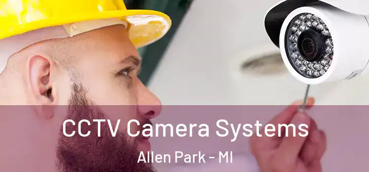 CCTV Camera Systems Allen Park - MI