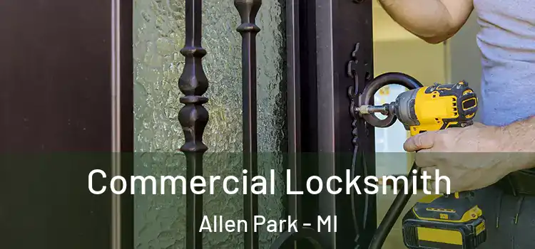 Commercial Locksmith Allen Park - MI