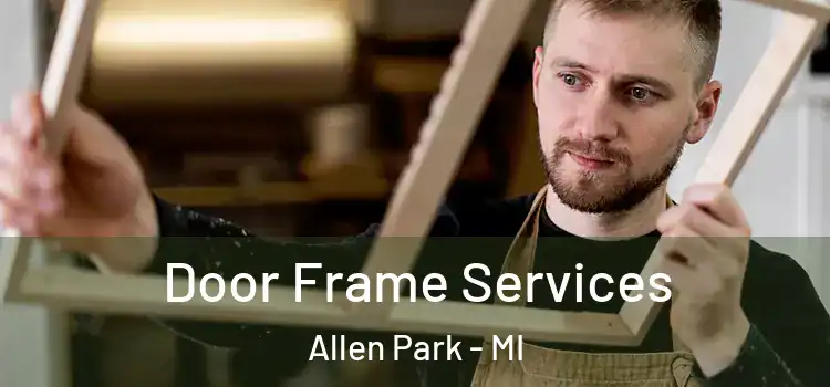 Door Frame Services Allen Park - MI