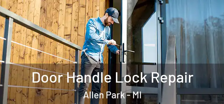 Door Handle Lock Repair Allen Park - MI