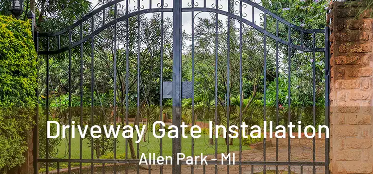 Driveway Gate Installation Allen Park - MI