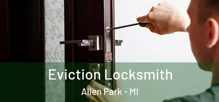 Eviction Locksmith Allen Park - MI