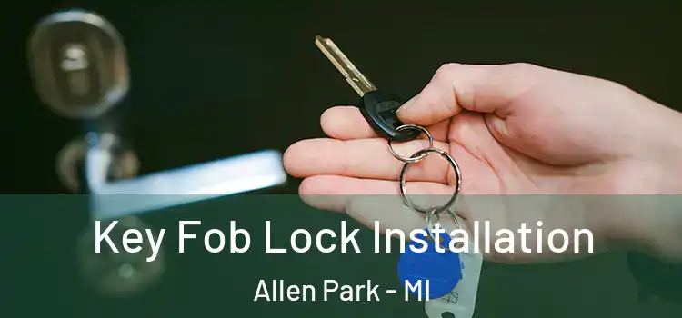 Key Fob Lock Installation Allen Park - MI
