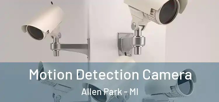  Motion Detection Camera Allen Park - MI