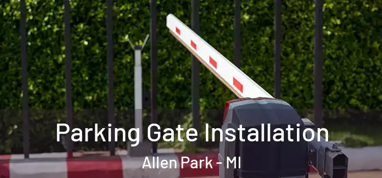 Parking Gate Installation Allen Park - MI