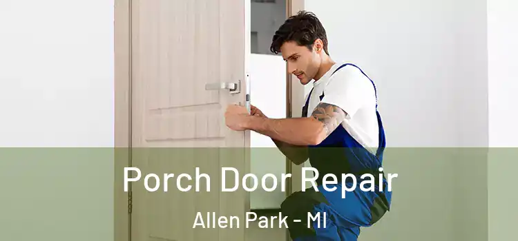  Porch Door Repair Allen Park - MI