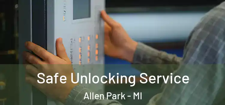 Safe Unlocking Service Allen Park - MI
