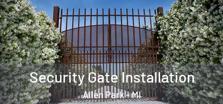Security Gate Installation Allen Park - MI