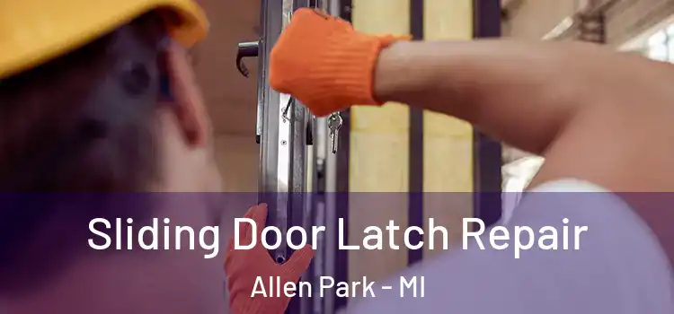 Sliding Door Latch Repair Allen Park - MI
